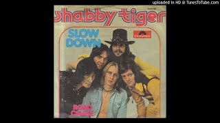 Shabby Tiger  Slow Down 1975 [upl. by Nosniv]