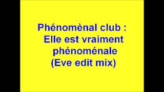 PHENOMENAL CLUBELLE EST VRAIMENT PHENOMENAL Eve edit mix [upl. by Werdnaed241]