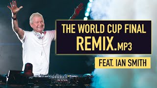 The World Cup final remix ft Ian Smith [upl. by Adnawahs]