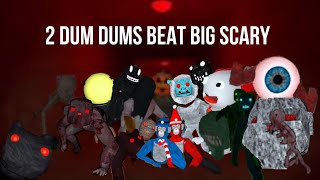 2 Dum Dums Beat Big Scary [upl. by Demy]