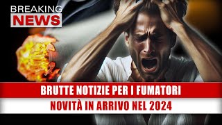 Brutte Notizie Per i Fumatori Novità In Arrivo Nel 2024 [upl. by Gary]