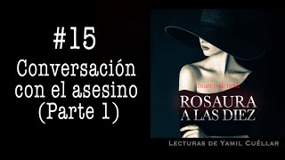 15Rosaura a las Diez Conversación con el asesino Parte 1 [upl. by Neelrahc166]