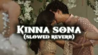 kinna sona  slowed reverb [upl. by Raviv]