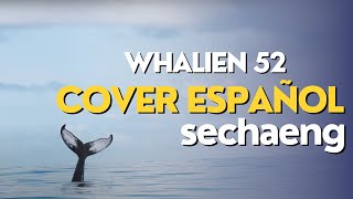 WHALIEN 52  BTS  Cover Español  Sechaeng [upl. by Nnylyak]