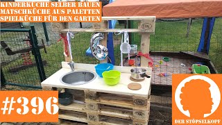 Der Stöpselkopf 396 Kinderküche selber bauen  Matschküche aus Paletten  Spielküche für den Garten [upl. by Lleznov]