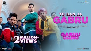 Tu Ban Ja Gabru Song  Gabru Gang  Daler Mehndi  Usman Khan Sameer Anjaan [upl. by Margot878]