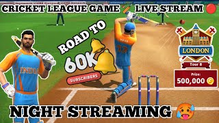 ROAD TO 60K SUBSCRIBER 😍 CRICKET LEAGUE GAME NIGHT STREAMING 🌗 cricketleaguegametricks [upl. by Odlopoel467]