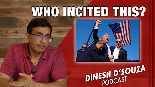 WHO INCITED THIS Dinesh D’Souza Podcast Ep873 [upl. by Nauq]