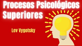 Los procesos psicológicos superiores de Lev Vygotsky en resumen [upl. by Asined]