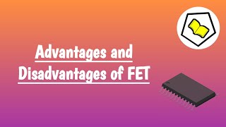 Advantages And Disadvantages Of FET [upl. by Eralc]