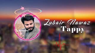 new song zubair nawaz tappy [upl. by Lorelei]