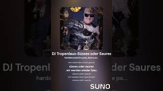 DJ Tropenlaus  Süsses oder Saures [upl. by Ainecey]