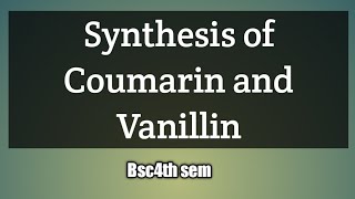 synthesis of coumarin and vanilline [upl. by Tremaine]