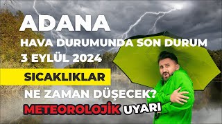 Adana Hava Durumu  Meteorolojik Uyarı  3 Eylül 2024 [upl. by Townie]