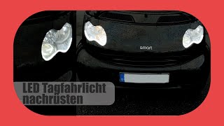 LED Tagfahrlicht nachrrüsten für jedes Auto  Einfach gezeigt am Smart [upl. by Nivan]