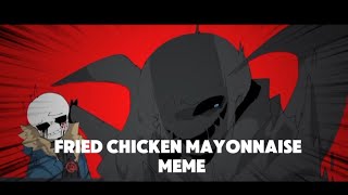 fried chicken Mayonnaise Meme bad Sanses version UNDERTALE AU [upl. by Enoval]