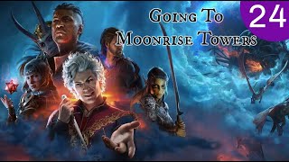 GOING TO MOONRISE TOWERS  Baldurs Gate 3 24 [upl. by Lay245]