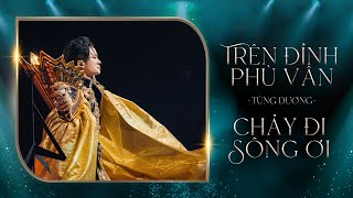 LK Trên Đỉnh Phù Vân amp Chảy Đi Sông Ơi  Tùng Dương Liveshow Concert 20 Năm Ca Hát [upl. by Mick]