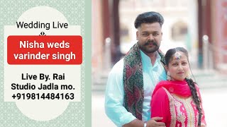 Wedding Live Nisha Weds Varinder singh Live ByRai Studio Jadla mo 91 98144 84163 [upl. by Rufus]