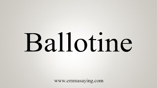 How To Say Ballotine [upl. by Arri]