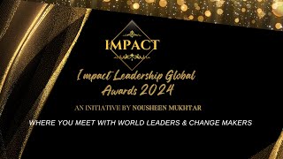 IMPACT LEADERSHIP GLOBAL AWARDS 2024 [upl. by Etnwahs]