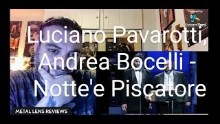 Luciano Pavarotti Andrea Bocelli  Notte e piscatorelive  REACTION [upl. by Resiak]