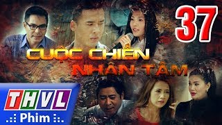 THVL  Cuộc chiến nhân tâm  Tập 37 [upl. by Ronaele]