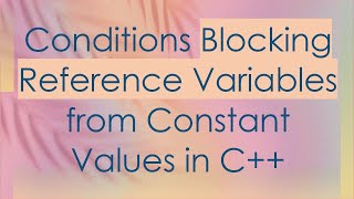 Conditions Blocking Reference Variables from Constant Values in C [upl. by Neenad]