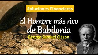 Lecciones del Hombre más Rico de Babilonia George Clason Soluciones Financieras para tu Vida [upl. by Milas]