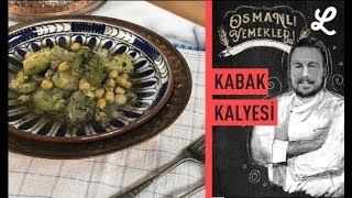 Osmanlının en sevilen sebze yemeklerinden Kabak Kalyesi  Lokma Osmanlı Yemek Tarifleri [upl. by Eelrebmik627]