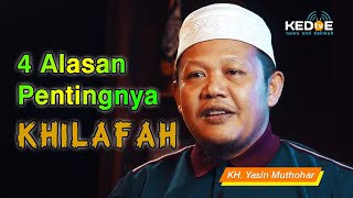 4 Alasan Pentingnya Khilafah  KH Yasin Muthohar [upl. by Neelrad]