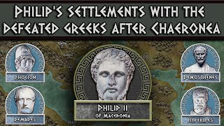 Philip II of Macedon Settlements of Greece after the battle of Chaeronea 338 BC DOCUMENTARY [upl. by Peih502]