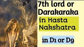 7th lord or Darakaraka in Hasta Nakshatra in D1 or D9 navamsa chart [upl. by Izzy431]