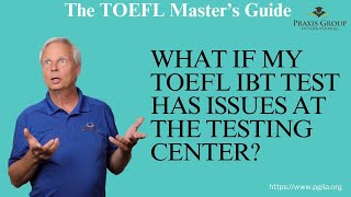 What if my TOEFL iBT Test has issues at the testing center [upl. by Nimar]