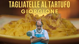 TAGLIATELLE AL TARTUFO  Le ricette di Giorgione [upl. by Cuyler]