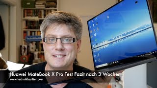 Huawei MateBook X Pro Test Fazit nach 3 Wochen [upl. by Niela128]