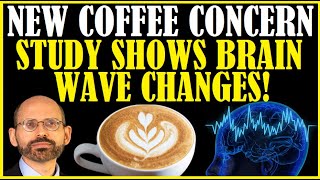 New Coffee Concern Study Shows Brain Wave Changes [upl. by Bohrer]