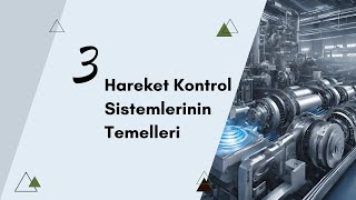 Hareket Kontrol Sistemlerinin Temelleri 3 [upl. by Eetsim]