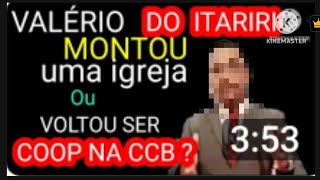 CCB VALÉRIO DO ITARIRI COOP MONTOU UMA IGREJA  OU VOLTOU PARA O MINISTÉRIO DO BRÁS [upl. by Adniles]