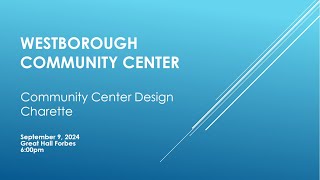 Westborough Community Center Design Charette  September 9 2024 [upl. by Anilecram]