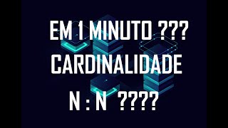 Em 1 minuto  Cardinalidade NN [upl. by Aerdna]