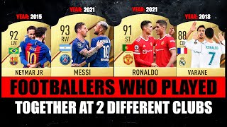 FOOTBALLERS Who Played Together At 2 DIFFERENT CLUBS 😱🔥 ft Messi amp Neymar Ronaldo amp Varane… etc [upl. by Einnok]