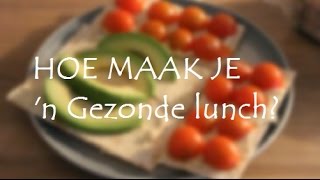 Hoe maak je een gezonde lunch [upl. by Nuy]