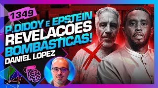 P DIDDY E EPSTEIN UMA OPERAÇÃO DE INTELIGÊNCIA DANIEL LOPEZ  Inteligência Ltda Podcast 1349 [upl. by Debbi]