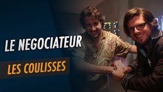 Le Négociateur  Les Coulisses [upl. by Rianna]