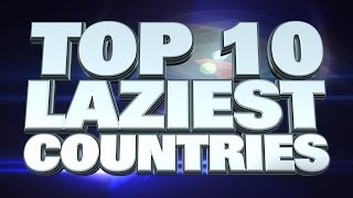 Top 10 Laziest Countries in the World 2014 [upl. by Ambros969]