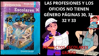 PROYECTOS ESCOLARES 4o GRADO PAG 30 31 32 Y 33 LAS PROFESIONES Y LOS OFICIOS NO TIENEN GÉNERO [upl. by Alwitt]