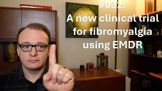 032  A new clinical trial for fibromyalgia using EMDR [upl. by Neeuq]