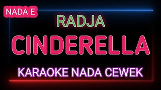 CINDERELLA  Radja  Karaoke Nada Cewek [upl. by Asle]