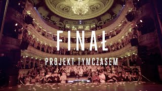 Projekt Tymczasem – Docuseries – odcinek 6 Finał [upl. by Synned835]